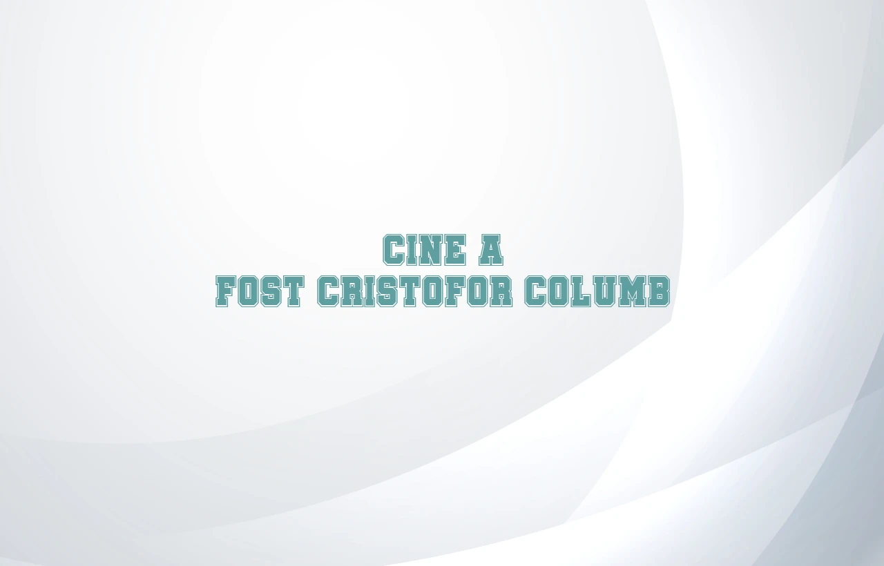 cine a fost cristofor columb