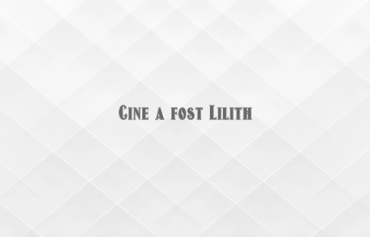 cine a fost lilith