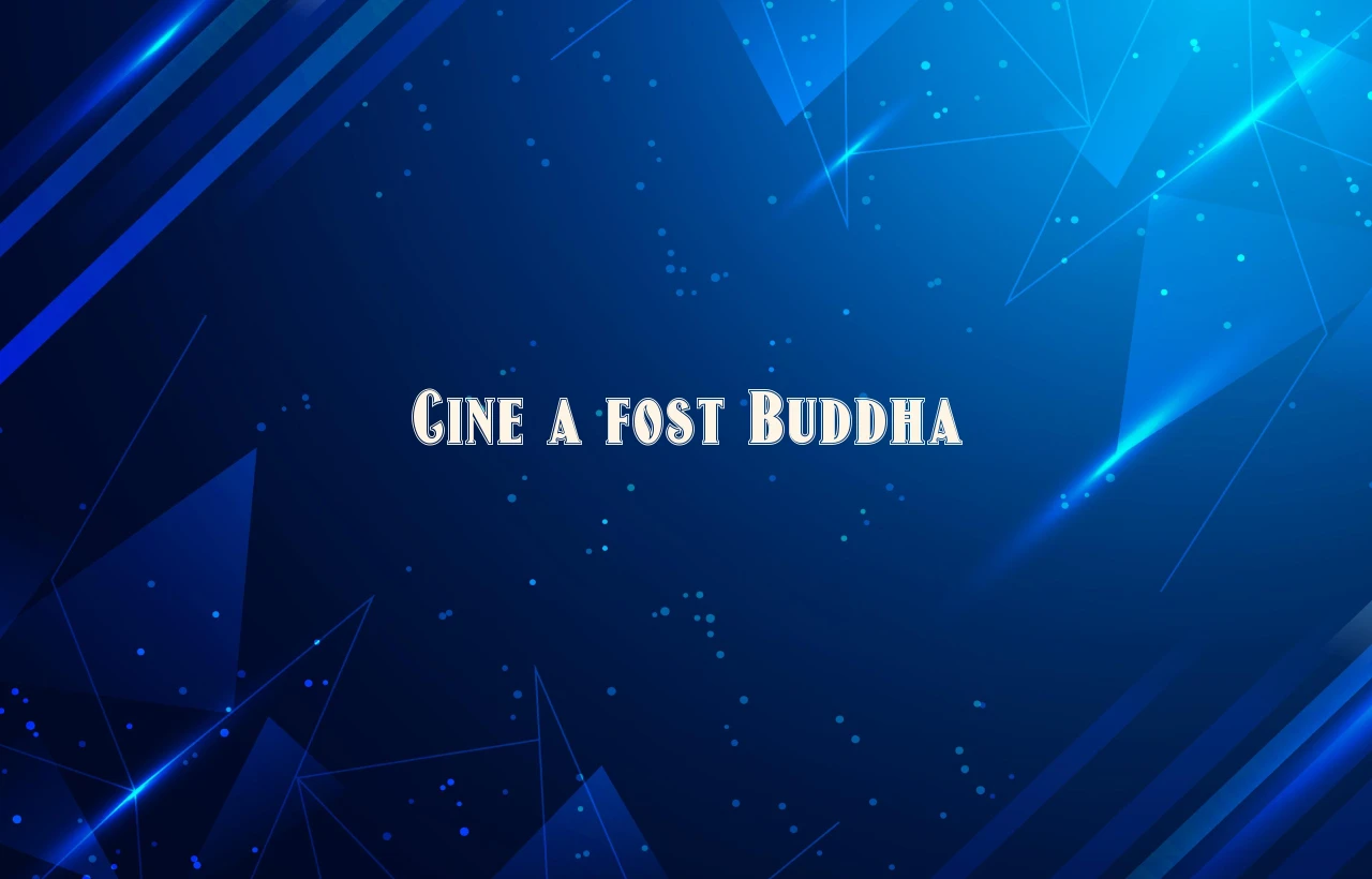 cine a fost buddha