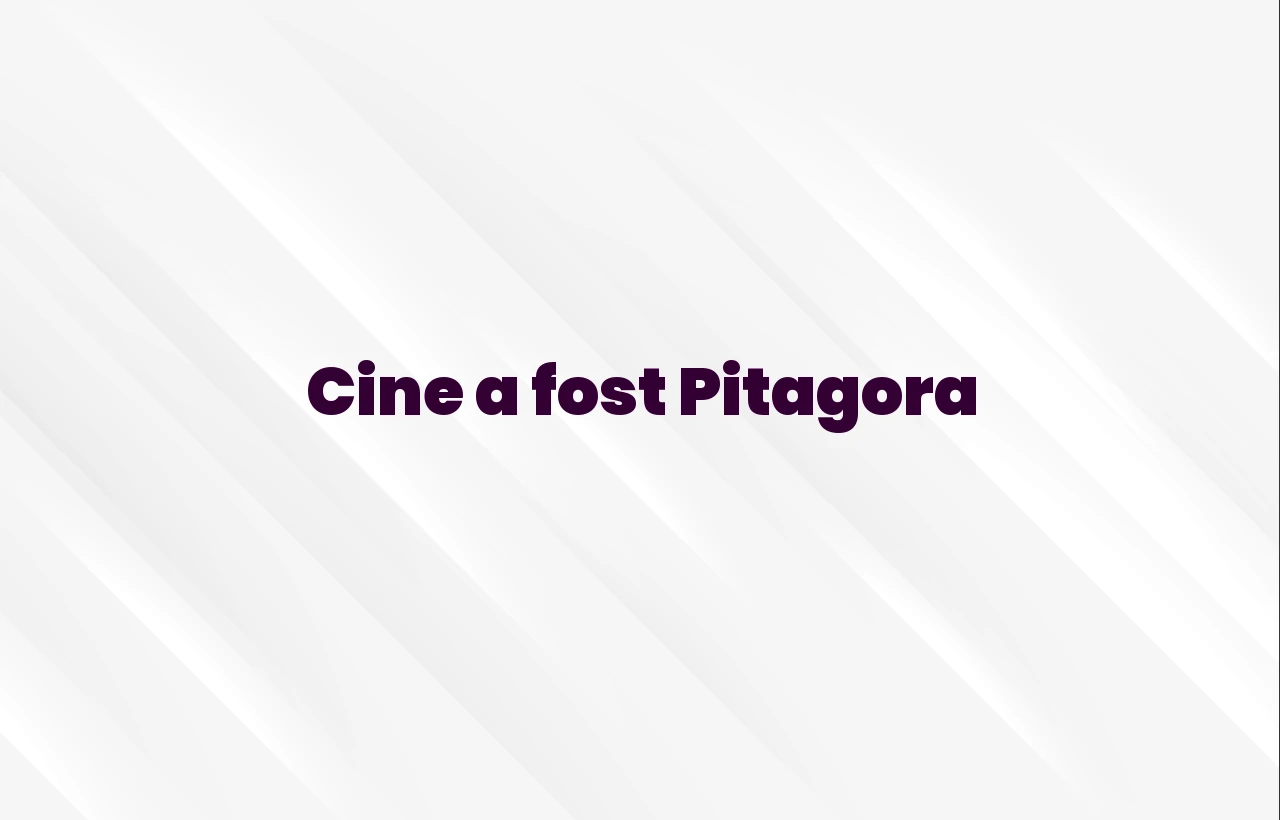 cine a fost pitagora