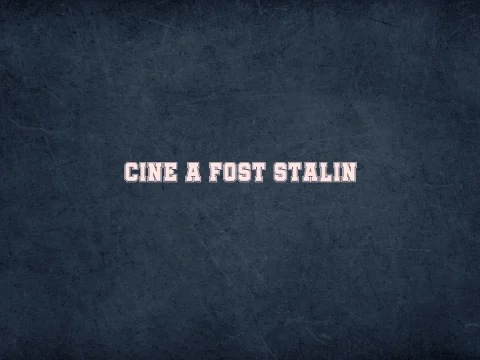 cine a fost stalin