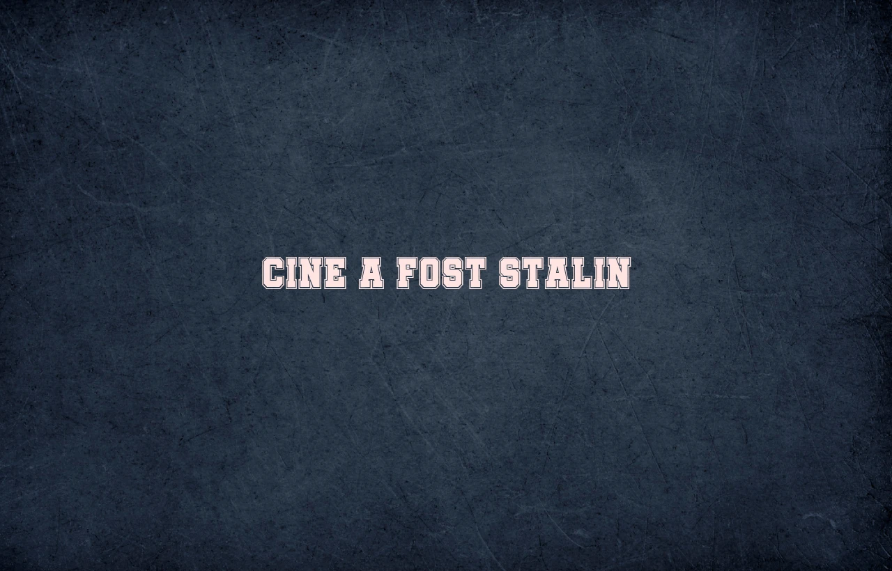 cine a fost stalin