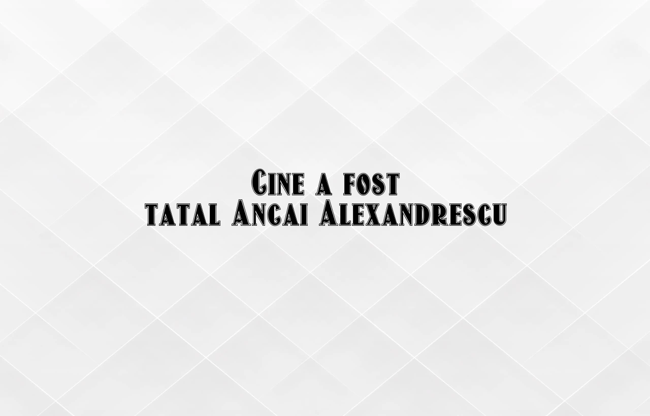 cine a fost tatal ancai alexandrescu
