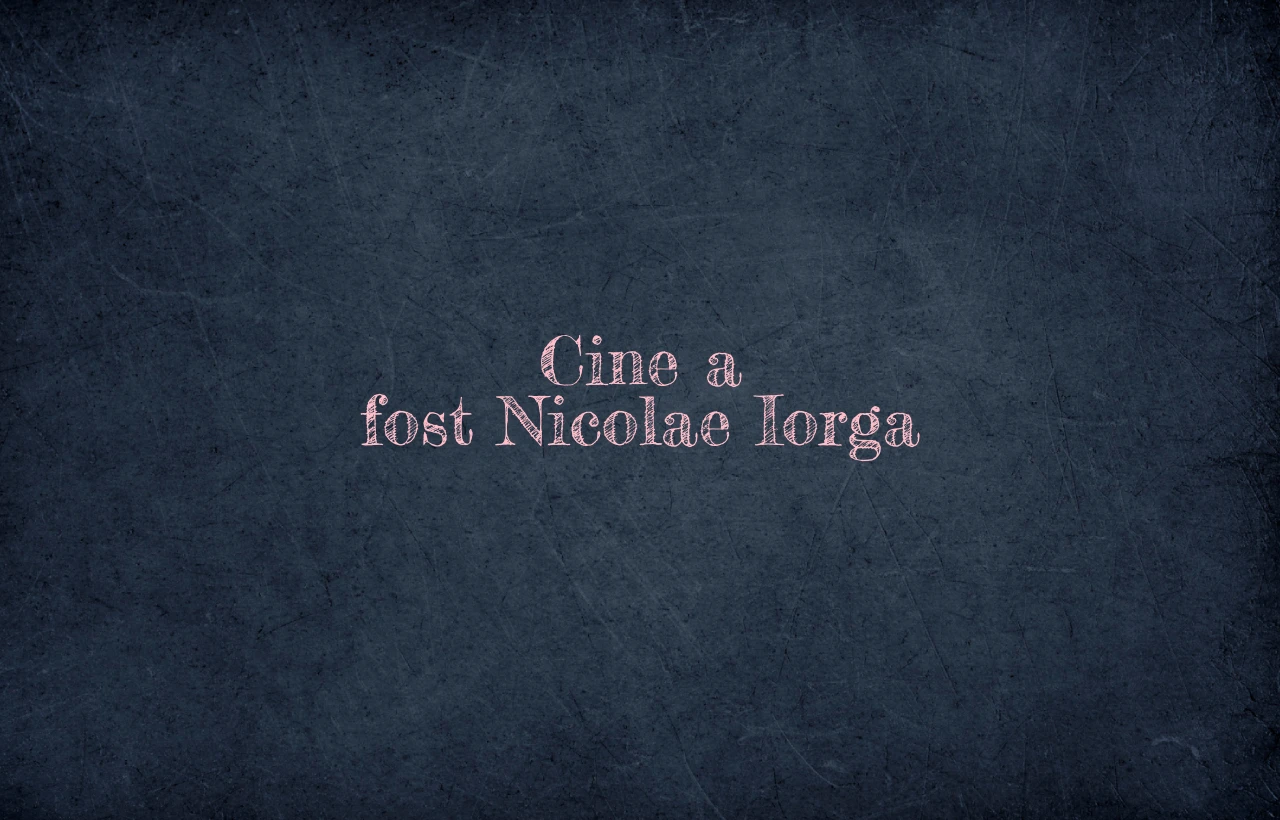 cine a fost nicolae iorga