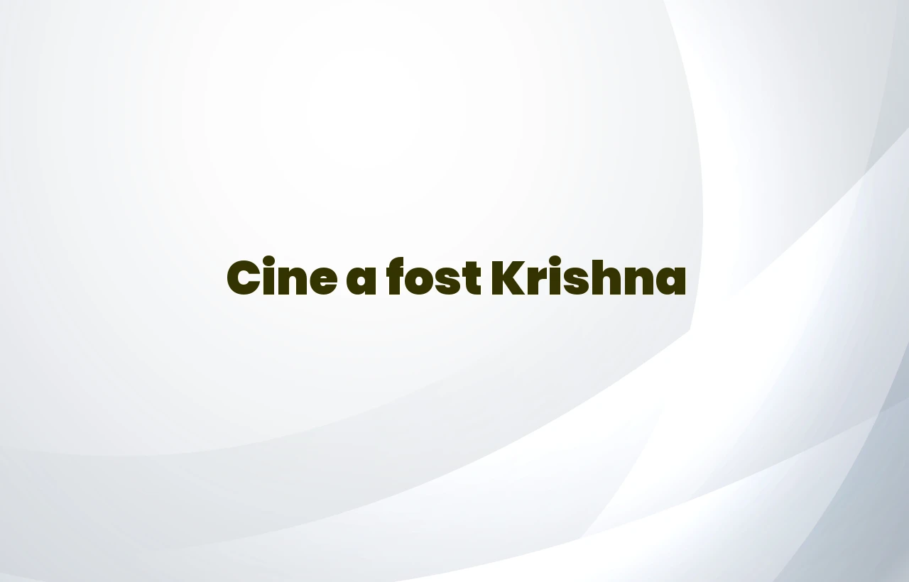 cine a fost krishna