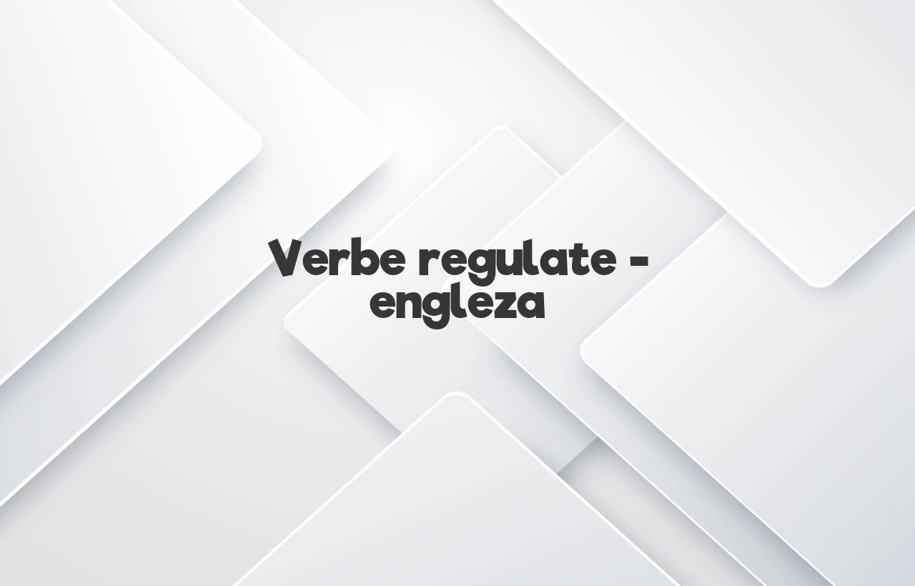 verbe regulate engleza