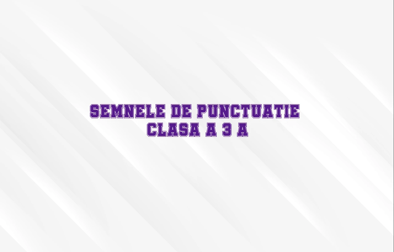 semnele de punctuatie clasa 3