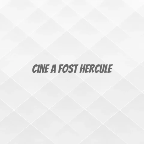 cine a fost hercule