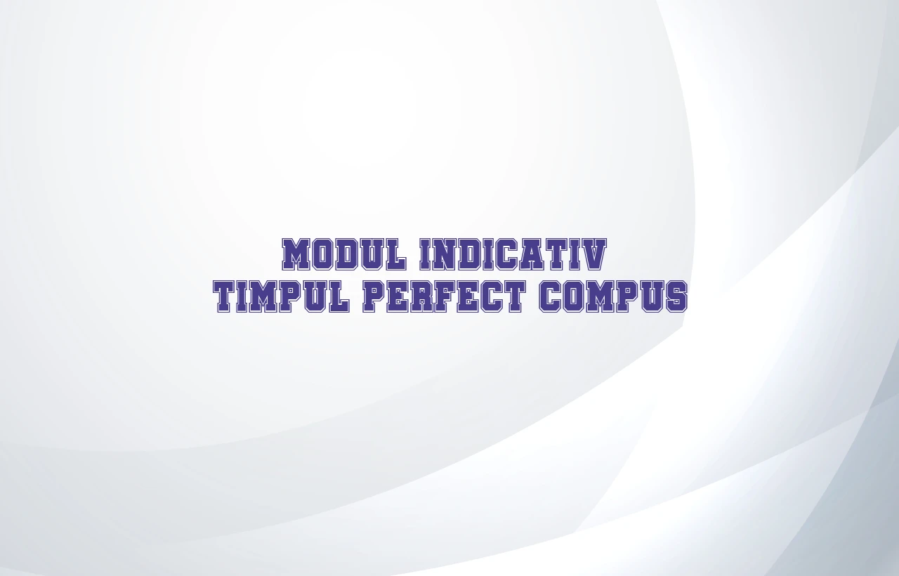 modul indicativ timpul perfect compus