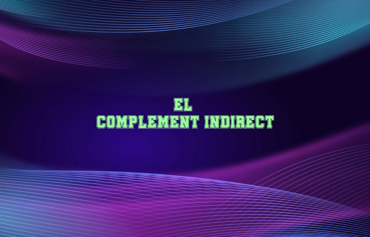 el complement indirect