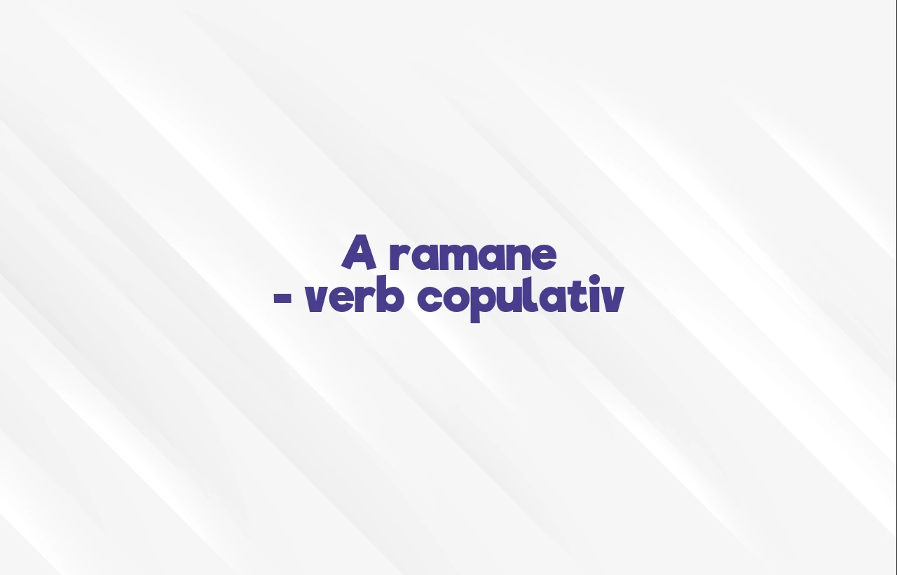 a ramane verb copulativ