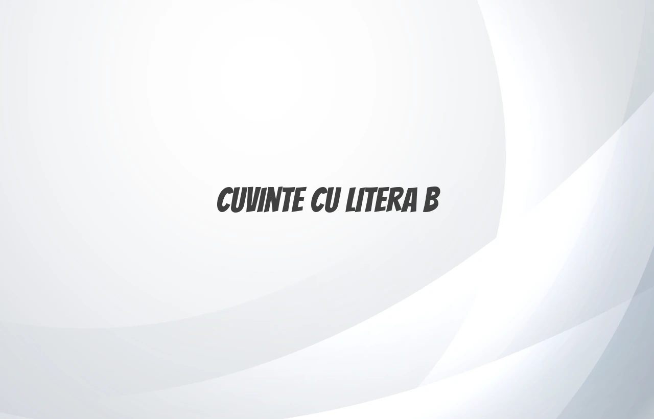 cuvinte cu litera b