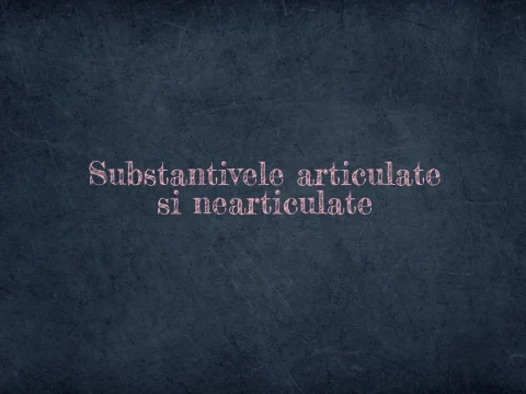 substantive articulate si nearticulate
