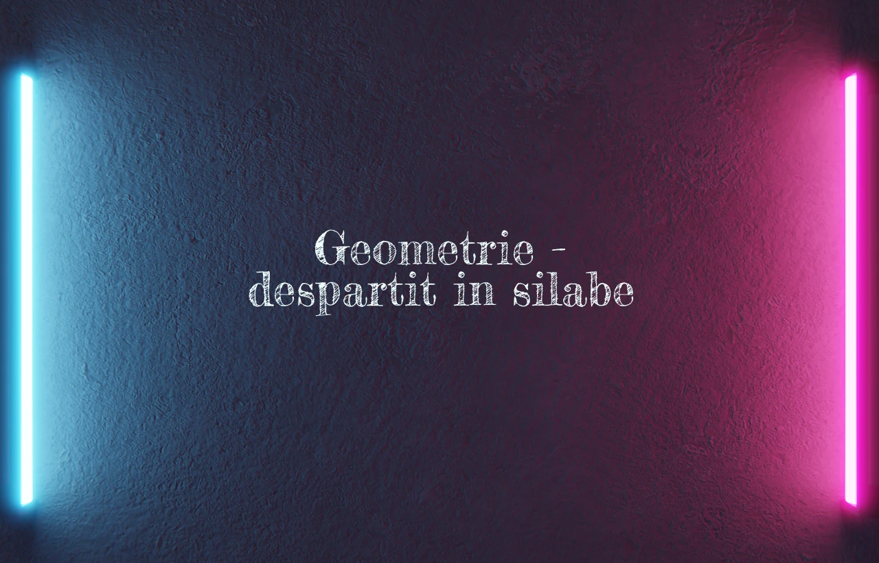 geometrie despartit in silabe